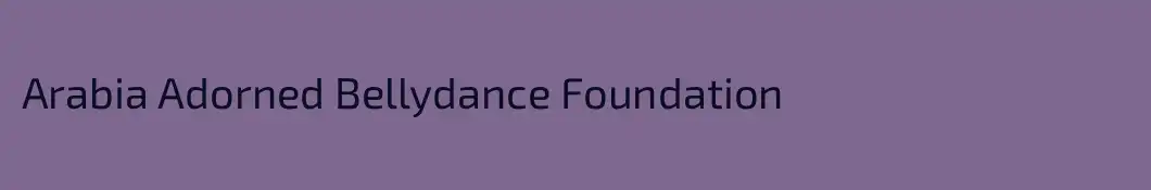Arabia Adorned Bellydance Foundation